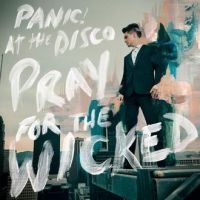 PANIC! AT THE DISCO - PRAY FOR THE WICKED (VINYL) i gruppen CDV06 hos Bengans Skivbutik AB (3247037)