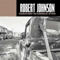 Johnson Robert - Greatest Bluesman Ever i gruppen CD hos Bengans Skivbutik AB (3247625)