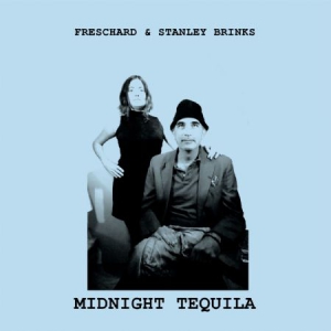 Freschard & Stanley Brinks - Midnight Tequila i gruppen VINYL hos Bengans Skivbutik AB (3249425)