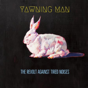 Yawning Man - Revolt Against Tired Noises The i gruppen CD hos Bengans Skivbutik AB (3250554)