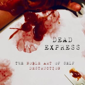 Dead Express - The Noble Art Of Self Destruction i gruppen VINYL hos Bengans Skivbutik AB (3267199)