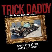 Trick Daddy - Dunk Ride Or Duck Down i gruppen CD hos Bengans Skivbutik AB (3274057)