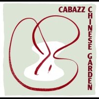 Cabazz - Chinese Garden i gruppen CD hos Bengans Skivbutik AB (3274085)