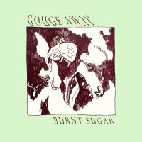 Gouge Away - Burnt Sugar i gruppen VINYL hos Bengans Skivbutik AB (3302496)