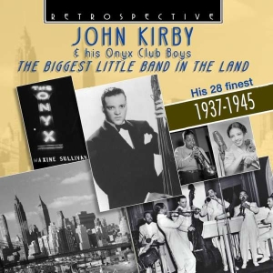 John Kirby & His Onyx Club Boys - The Biggest Little Band In The Land i gruppen CD hos Bengans Skivbutik AB (3305180)