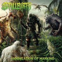 Stillbirth - Annihilation Of Mankind i gruppen CD hos Bengans Skivbutik AB (3306739)