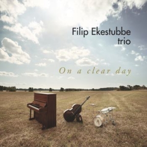 Filip Ekestubbe Trio - On A Clear Day i gruppen CD hos Bengans Skivbutik AB (3307312)