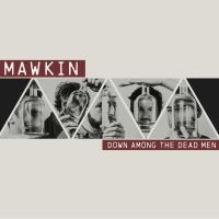 Mawkin - Down Among The Dead Men i gruppen CD hos Bengans Skivbutik AB (3307713)