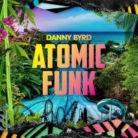 Byrd Danny - Atomic Funk i gruppen CD hos Bengans Skivbutik AB (3307852)