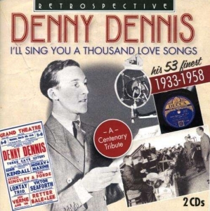 Denny Dennis - I'll Sing You A Thousand Love Songs i gruppen CD hos Bengans Skivbutik AB (3308453)