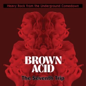 Various Artists - Brown Acid - The Seventh Trip i gruppen CD hos Bengans Skivbutik AB (3309428)