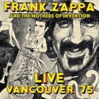 Zappa Frank & The Mothers Of Invent - Live Vancouver 1975 i gruppen Minishops / Frank Zappa hos Bengans Skivbutik AB (3309892)