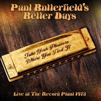 Butterfield Paul & Better Days - Live At Record Plant 1973 (Fm) i gruppen CD hos Bengans Skivbutik AB (3309893)