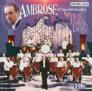 Ambrose & His Orchestra - When Day Is Done i gruppen CD hos Bengans Skivbutik AB (3309969)