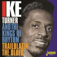 Turner Ike & Kings Of Rhythm - Trailblazin' The Blues 1951-57 i gruppen CD hos Bengans Skivbutik AB (3317301)