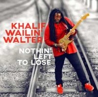 Walter Khalif Wailin' - Nothin' Left To Lose i gruppen CD hos Bengans Skivbutik AB (3322098)