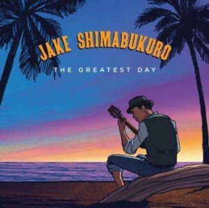 Shimabukuro Jake - Greatest Day i gruppen CD hos Bengans Skivbutik AB (3322158)