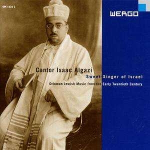 Isaac Alagazi - Cantor Isaac Algazi - Sweet Singer i gruppen CD hos Bengans Skivbutik AB (3322408)