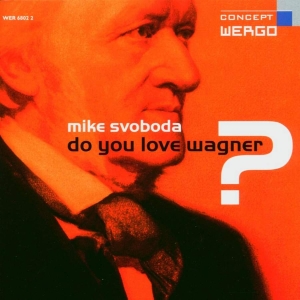 Svoboda Mike - Do You Love Wagner? i gruppen CD hos Bengans Skivbutik AB (3323875)