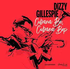 Dizzy Gillespie - Cubana Be, Cubana Bop i gruppen CD hos Bengans Skivbutik AB (3332930)