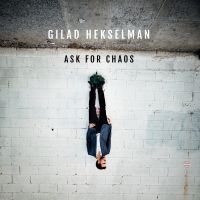 Hekselman Gilad - Ask For Chaos i gruppen CD hos Bengans Skivbutik AB (3334971)