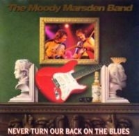 Moody Marsden Band - Never Turn Our Back i gruppen CD hos Bengans Skivbutik AB (3335439)