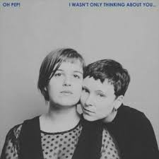 Oh Pep! - I Wasn't Only Thinking About You i gruppen VINYL hos Bengans Skivbutik AB (3339910)