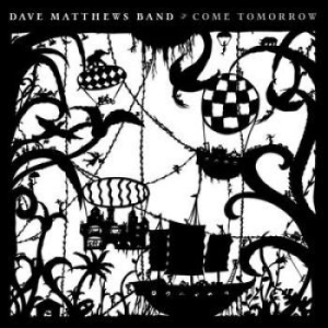 Dave Matthews Band - Come Tomorrow i gruppen CD hos Bengans Skivbutik AB (3361854)