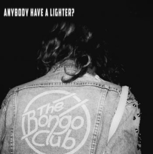 The Bongo Club - Anybody Have A Lighter i gruppen VINYL hos Bengans Skivbutik AB (3364100)