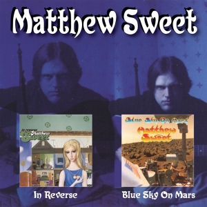 Matthew Sweet - In Reverse/Blue Sky On Mars i gruppen CD hos Bengans Skivbutik AB (3404219)