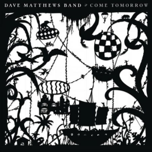 Dave Matthews Band - Come Tomorrow i gruppen VINYL hos Bengans Skivbutik AB (3411466)