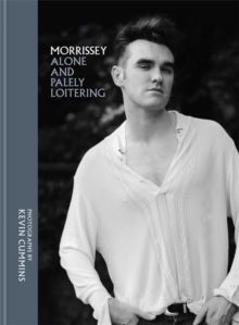 Kevin Cummins - Morrissey. Alone And Palely Loitering i gruppen VI TIPSER / MusikkkBøker hos Bengans Skivbutik AB (3442575)