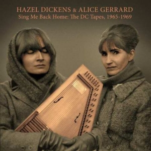 Dickens Hazel & Alice Gerrard - Sing Me Back Home:Dc Tapes 65-69 i gruppen VINYL hos Bengans Skivbutik AB (3463486)