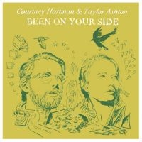 Hartman Courtney & Taylor Ashton - Been On Your Side i gruppen VINYL hos Bengans Skivbutik AB (3463488)