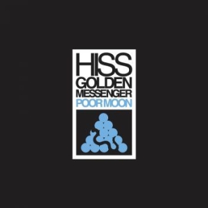 Hiss Golden Messenger - Poor Moon (Re-Issue) i gruppen CD hos Bengans Skivbutik AB (3464487)