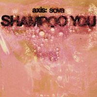 Axis:Sova - Shampoo You i gruppen VINYL hos Bengans Skivbutik AB (3464545)