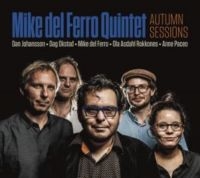 Del Ferro Mike (Quintet) - Autumn Sessions i gruppen CD hos Bengans Skivbutik AB (3466590)