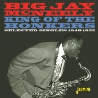 Mcneely Big Jay - King Of The Honkers:Singles 1948-52 i gruppen CD hos Bengans Skivbutik AB (3469917)