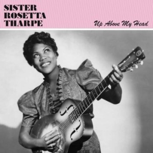 Tharpe Sister Rosetta - Up Above My Head i gruppen VINYL hos Bengans Skivbutik AB (3474391)