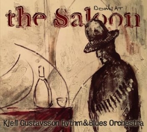 Kjell Gustavsson Rhythm & Blues Orc - Down At The Saloon i gruppen CD hos Bengans Skivbutik AB (3474579)