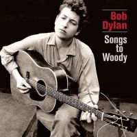 Bob Dylan - Songs To Woody i gruppen VINYL hos Bengans Skivbutik AB (3478237)