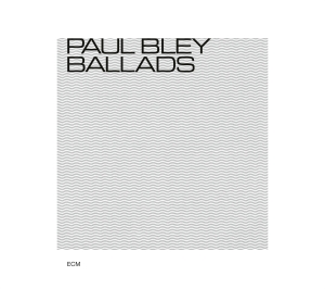 Bley Paul - Ballads i gruppen VI TIPSER / Klassiska lablar / ECM Records hos Bengans Skivbutik AB (3486068)