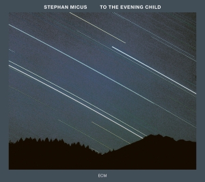 Micus Stephan - To The Evening Child i gruppen VI TIPSER / Klassiska lablar / ECM Records hos Bengans Skivbutik AB (3486090)