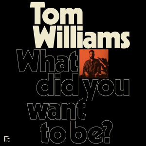 Williams Tom - What Did You Want To Be? i gruppen VINYL hos Bengans Skivbutik AB (3487782)