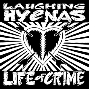 Laughing Hyenas - Life Of Crime i gruppen VI TIPSER / Bengans Personal tipser / Skrammel & hyggelig bråk hos Bengans Skivbutik AB (3487796)