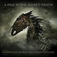 A Pale Horse Named Death - When The World Becomes Undone i gruppen CD hos Bengans Skivbutik AB (3487803)