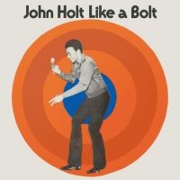 Holt John - Like A Bolt: Expanded Edition i gruppen CD hos Bengans Skivbutik AB (3487823)