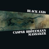 Caspar Brotzmann Massaker - Black Axis i gruppen CD hos Bengans Skivbutik AB (3488235)