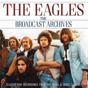 Eagles - Broadcast Archives The (3 Cd) i gruppen CD hos Bengans Skivbutik AB (3489046)