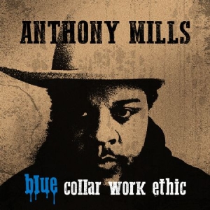 Mills Anthony - Blue Collar Work Ethic (Lim.Ed. Blu i gruppen VINYL hos Bengans Skivbutik AB (3490781)